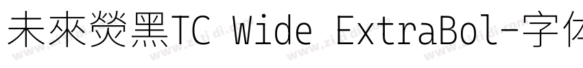 未來熒黑TC Wide ExtraBol字体转换 未來熒黑TC Wide ExtraBol字体转换